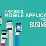 Benefits of Developing a Mobile Apps for Business